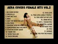 Lagu AERA COVERS FEMALE HITS VOL. 2