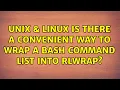 Unix Linux Is there a convenient way to wrap a bash command list into rlwrap 2 Solutions
