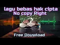 Download Lagu kumpulan lagu bebas hak cipta No copyright free donwload