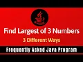 Frequently Asked Java Program 09 Find Largest Of 3 Numbers 2 Different Ways