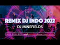 Download Lagu DJ REMIX INDONESIA 2022 - DJ MINEFIELDS JUNGLE DUTCH