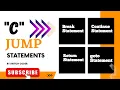 Jump statements in C part 1 break continue return goto