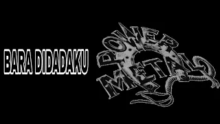 Download BARA DI DADAKU / POWER METAL / LIRIK MP3