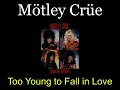 Mötley Crüe  - Too Young to Fall in Love - Lyrics - Tradução pt-BR