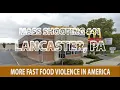41st Mass Shooting of 2023 - Lancaster PA McDonalds