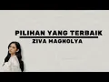 Pilihan Yang Terbaik - Ziva Magnolya | Lirik Cover Music Video