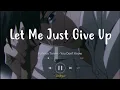 Download Lagu Katelyn Tarver - You Don't Know (Lyrics Terjemahan Indonesia) 'Let Me Just Give Up'