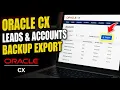 How to backup Oracle CX leads and accounts export - Full Guide