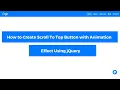 How to create Scroll To Top Button with Animation Effect using jQuery