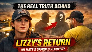 The Real Truth Behind Lizzy Return on Matts Offroad Recovery