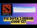 Dota 2 Fix Error 127 issues How to Fix Dota 2 Error Code 127 Easy Ways to Solve