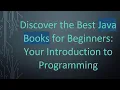 Discover the Best Java Books for Beginners Your Introduction to Programming