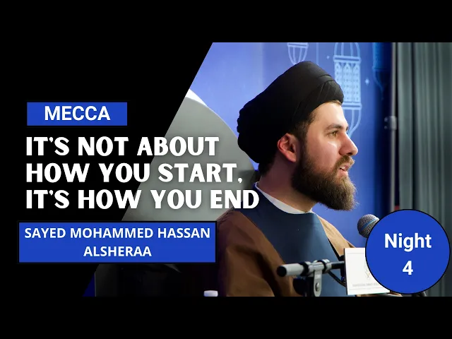 ⁣It's Not About How You Start, It's How You End - Sayed Mohammed Hassan Alsheraa