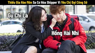 [Review Phim] Thiếu Gia Hào Môn Sa Cơ Hóa Shipper Vì Yêu Chị Đại Công Sở