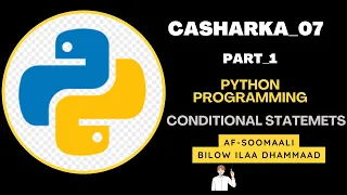 Casharka 07aad Part 1 Conditional Statements IF IF ELSE - Python Af-Soomaali