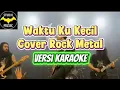 Lagu Waktu Ku Kecil Cover Rock Metal Versi Karaoke