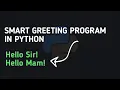 Create a Smart Greeting Program in Python python Programs