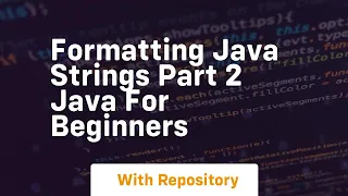 Formatting java strings part 2 java for beginners