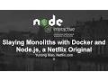 Slaying Monoliths with Docker and Node js a Netflix Original - Yunong Xiao Netflix com