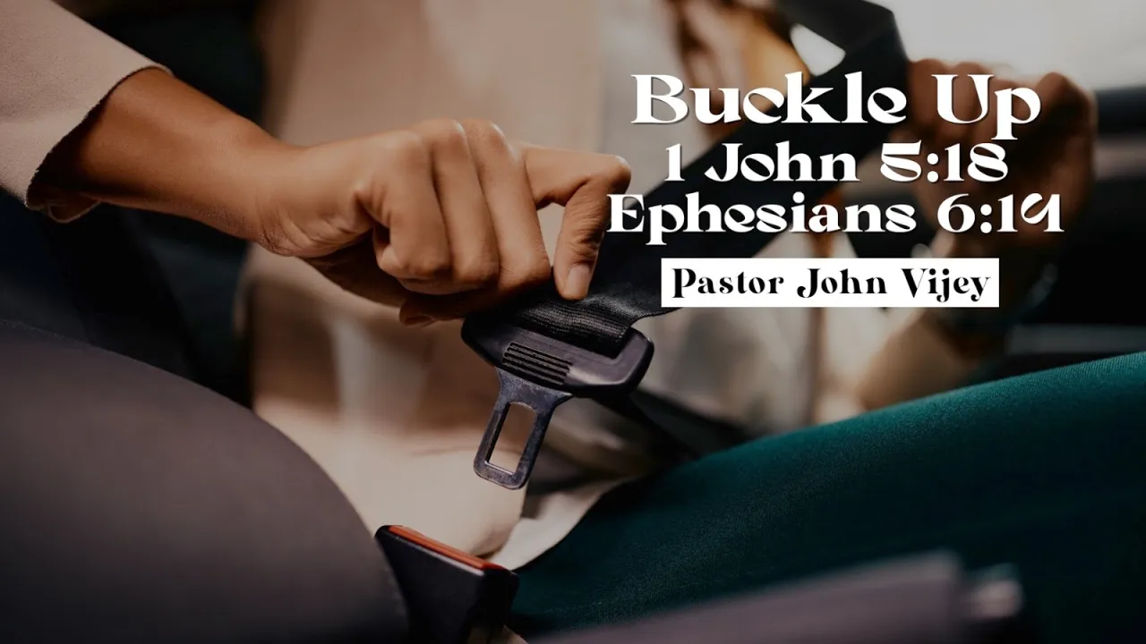 “Buckle Up” / Moment Of Truth - Pastor John Vijey
