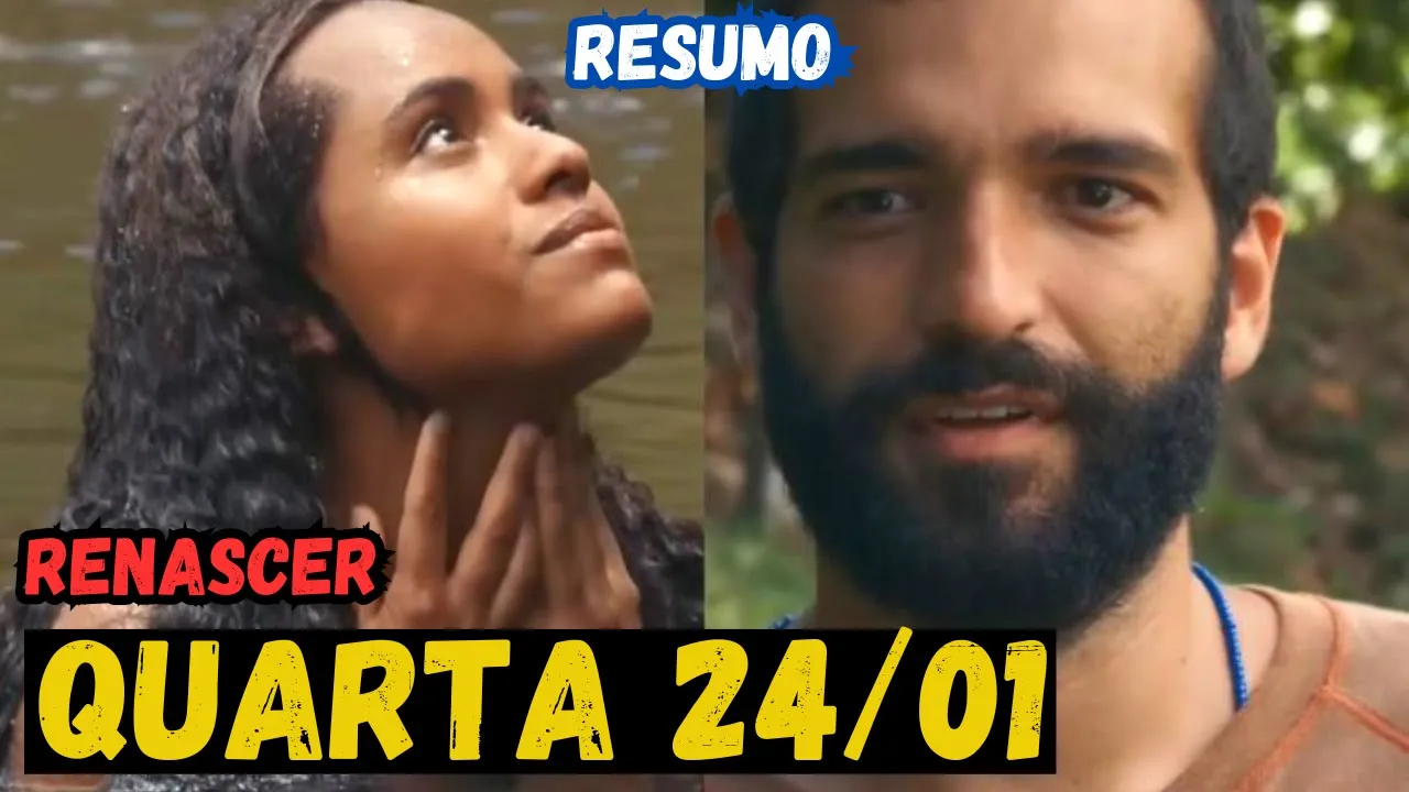 ????[RENASCER]CAPÍTULO DE HOJE QUARTA 24/01/2024 Resumo da Novela Renascer#NovelaRenascer@famososemacao