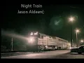 Night Train Lyrics Jason Aldean(: