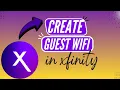 How to Create Xfinity Guest WiFi Step by Step 2026 Guide