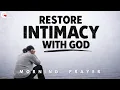 Lagu Restore the Intimacy With God You’ve Been Missing | Early Morning Prayer