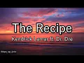 Kendrick Lamar - The Recipe ft. Dr. Dre (Lyrics-4k)