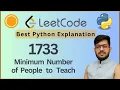Leetcode 1733 Minimum Number of People to Teach Greedy Set Intersection Python Solution