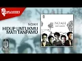 Download Lagu NOAH - Hidup Untukmu, Mati Tanpamu (Official Karaoke Video)