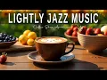 Download Lagu Lightly Jazz Music ☕ Bossa Nova background for Happy Moods, Stress Relief and Relaxing