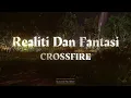 Download Lagu Crossfire - Realiti Dan Fantasi (Lirik)