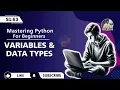 Variables Data Types Mastering Python for Beginners S1 E3