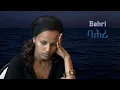 Lagu Tesfay Mehari (Fihira) - Bahri - ባሕሪ  ተስፋይ መሓሪ (ፍሒራ)