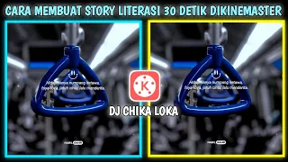 Download Cara Membuat Video Story Literasi 30 Detik Dikinemaster | Lagu Dj Chika Loka. MP3