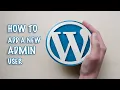 How to add a new Admin User to WordPress