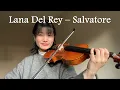 Download Lagu Lana Del Rey – Salvatore | Violin Cover with Notes