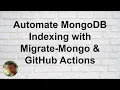 Automate MongoDB Indexing with Migrate-Mongo GitHub Actions