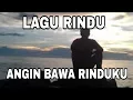 Lagu LAGU RINDU ‼️ ANGIN BAWALAH RINDUKU‼️OFFICIAL VIDEO LIRIC 