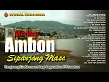 Download Lagu Medley Lagu Ambon Paling Populer Sepanjang Masa I Lagu Indonesia Timur (Official Music Audio)