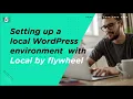 Setting up a local WordPress environment with Local by flywheel