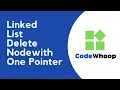 Linked List - Delete Node given single pointer to that node using C