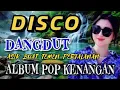 Download Lagu DISCO DANGDUT LAGU NOSTALGIA || DJ POPDUT FULL ALBUM KENANGAN ,VIRAL TIKTOK 2025