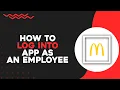 How To Log into McDonald s App as an Employee Easiest Way