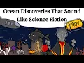 Lagu Ocean Discoveries That Sound Like Science Fiction