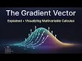 Gradient Vector Explained Visualizing Multivariable Calculus Intuition