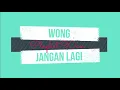 Download Lagu Wong - Jangan Lagi