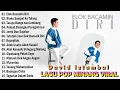 Download Lagu David Iztambul - Elok Bacamin Diri  - Lagu Pop Minang Full Album Viral 2023 Enak Didengar
