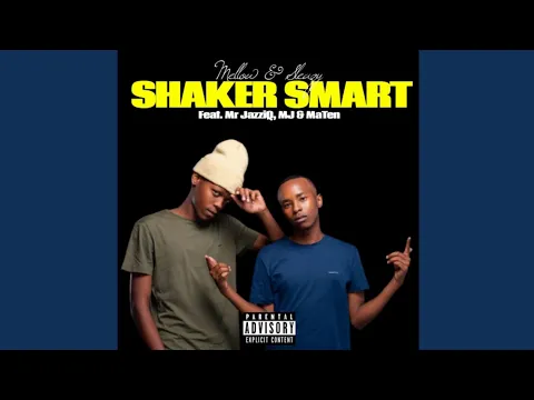 Download MP3 Mellow & Sleazy - Shaker Smart (ft. Mr JazziQ, M.J & MaTen)